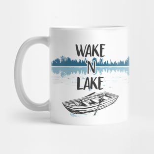 Wake N Lake - lake lover - lake life Mug